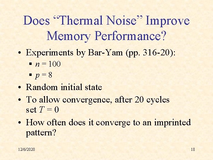 Does “Thermal Noise” Improve Memory Performance? • Experiments by Bar-Yam (pp. 316 -20): §