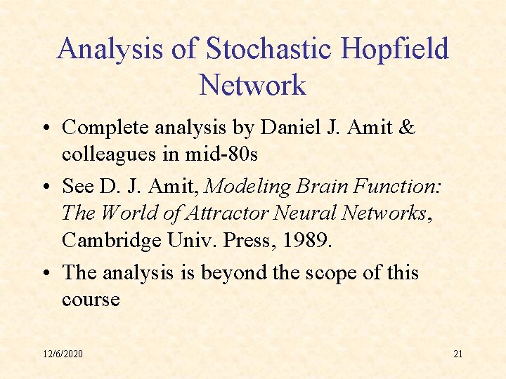 Analysis of Stochastic Hopfield Network • Complete analysis by Daniel J. Amit & colleagues