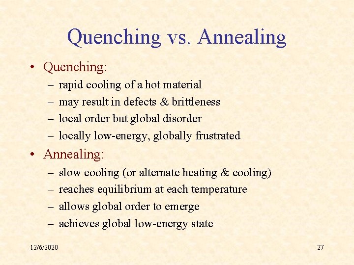 Quenching vs. Annealing • Quenching: – – rapid cooling of a hot material may
