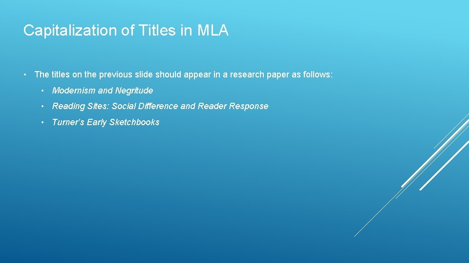 Capitalization of Titles in MLA • The titles on the previous slide should appear
