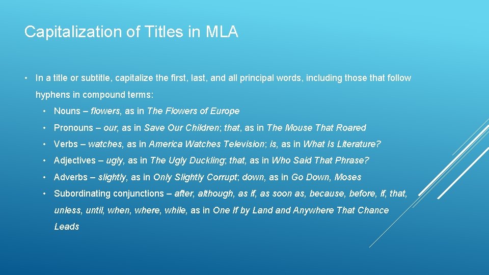 Capitalization of Titles in MLA • In a title or subtitle, capitalize the first,