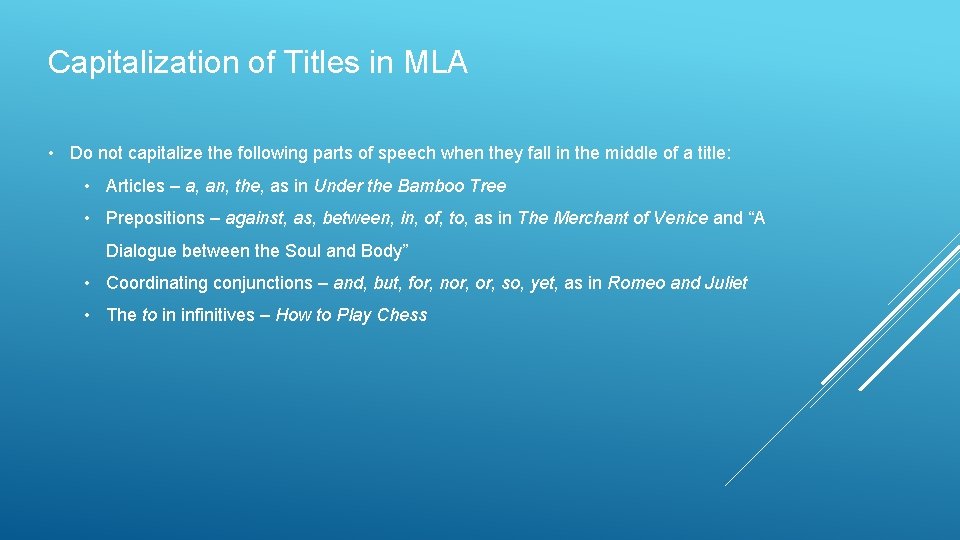 Capitalization of Titles in MLA • Do not capitalize the following parts of speech