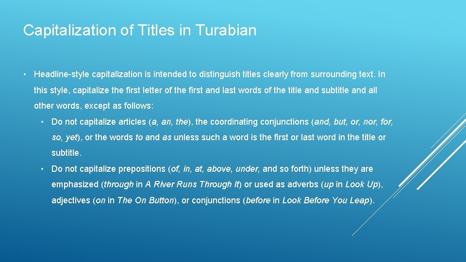 Capitalization of Titles in Turabian • Headline-style capitalization is intended to distinguish titles clearly