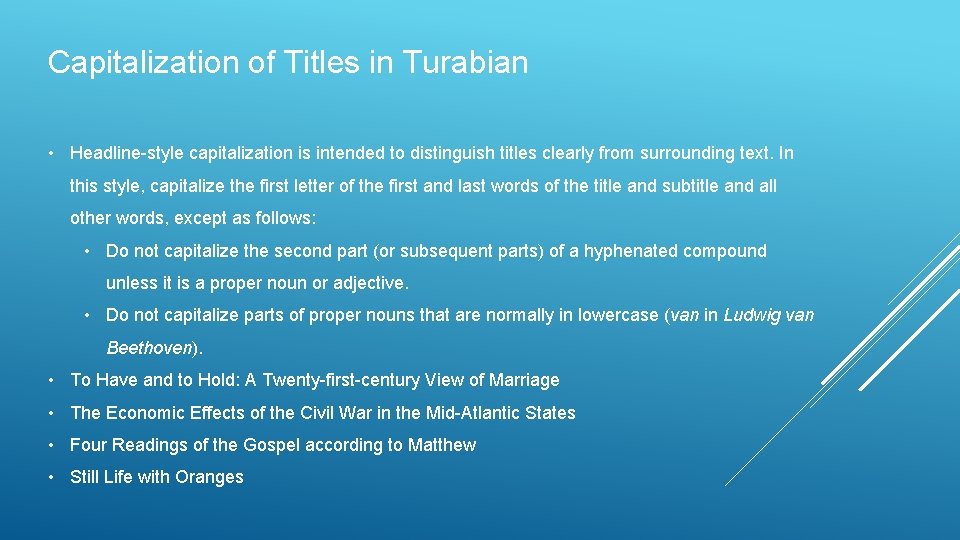 Capitalization of Titles in Turabian • Headline-style capitalization is intended to distinguish titles clearly