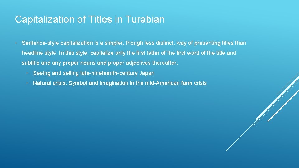 Capitalization of Titles in Turabian • Sentence-style capitalization is a simpler, though less distinct,