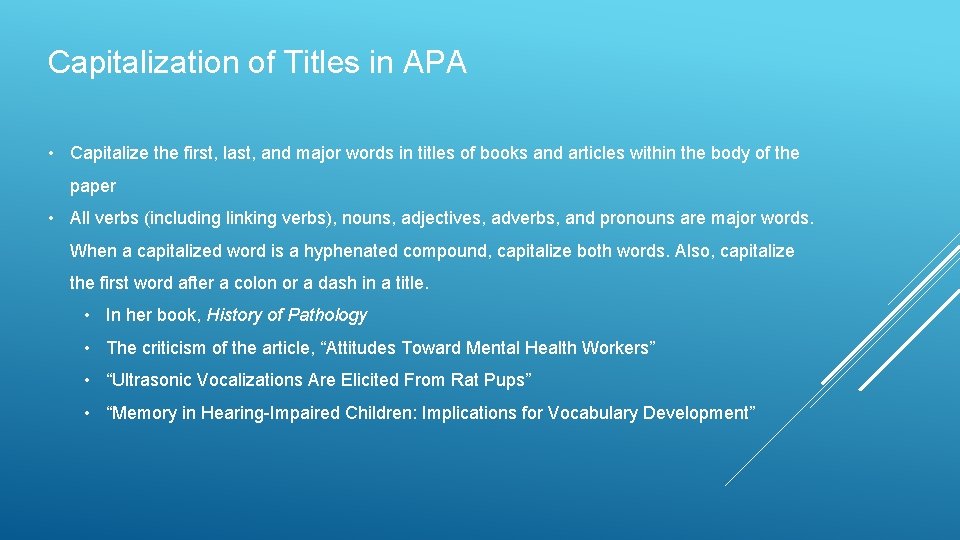 Capitalization of Titles in APA • Capitalize the first, last, and major words in