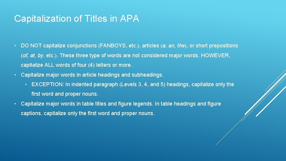Capitalization of Titles in APA • DO NOT capitalize conjunctions (FANBOYS, etc. ), articles
