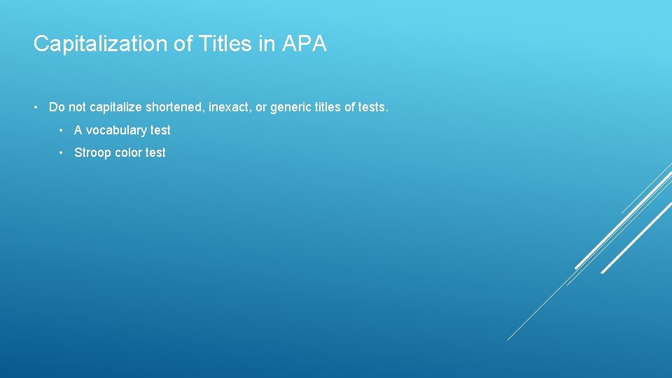 Capitalization of Titles in APA • Do not capitalize shortened, inexact, or generic titles