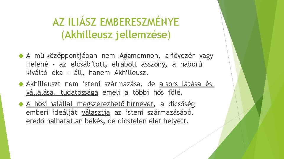 AZ ILIÁSZ EMBERESZMÉNYE (Akhilleusz jellemzése) A mű középpontjában nem Agamemnon, a fővezér vagy Helené