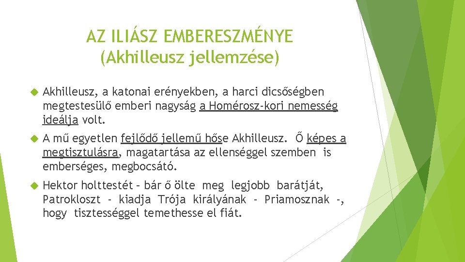 AZ ILIÁSZ EMBERESZMÉNYE (Akhilleusz jellemzése) Akhilleusz, a katonai erényekben, a harci dicsőségben megtestesülő emberi