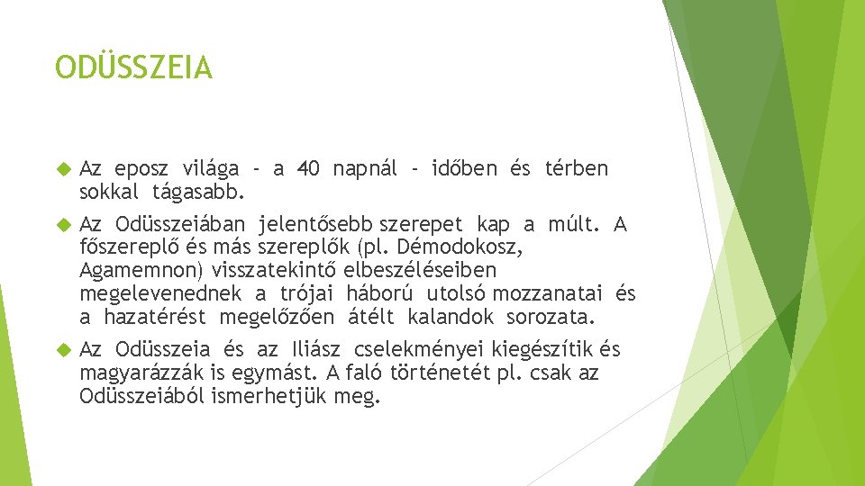 ODÜSSZEIA Az eposz világa - a 40 napnál - időben és térben sokkal tágasabb.