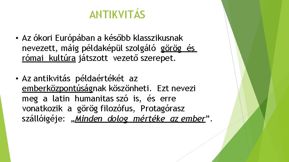 ANTIKVITÁS • Az ókori Európában a később klasszikusnak nevezett, máig példaképül szolgáló görög és