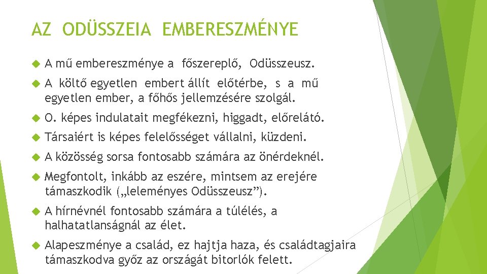 AZ ODÜSSZEIA EMBERESZMÉNYE A mű embereszménye a főszereplő, Odüsszeusz. A költő egyetlen embert állít