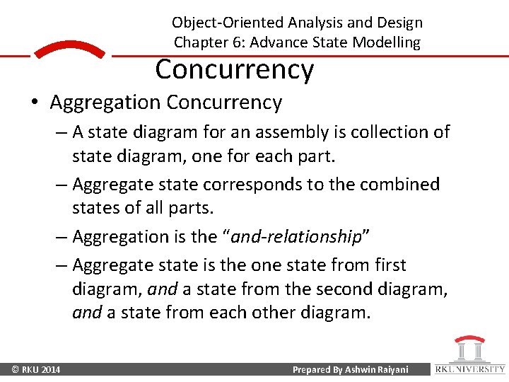 Object-Oriented Analysis and Design Chapter 6: Advance State Modelling Concurrency • Aggregation Concurrency –