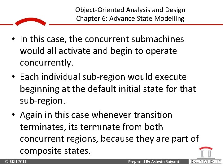 Object-Oriented Analysis and Design Chapter 6: Advance State Modelling • In this case, the