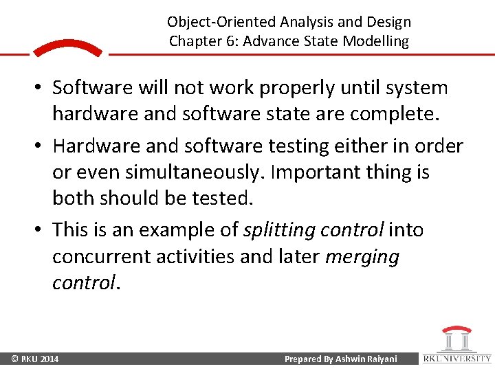 Object-Oriented Analysis and Design Chapter 6: Advance State Modelling • Software will not work