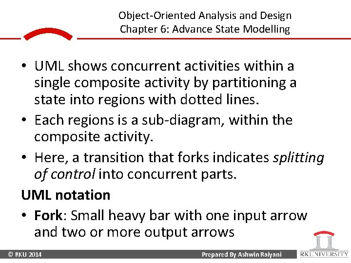 Object-Oriented Analysis and Design Chapter 6: Advance State Modelling • UML shows concurrent activities