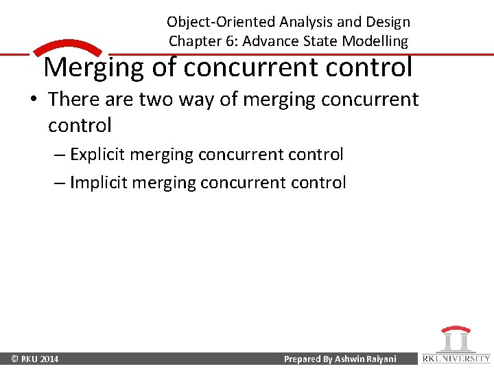 Object-Oriented Analysis and Design Chapter 6: Advance State Modelling Merging of concurrent control •