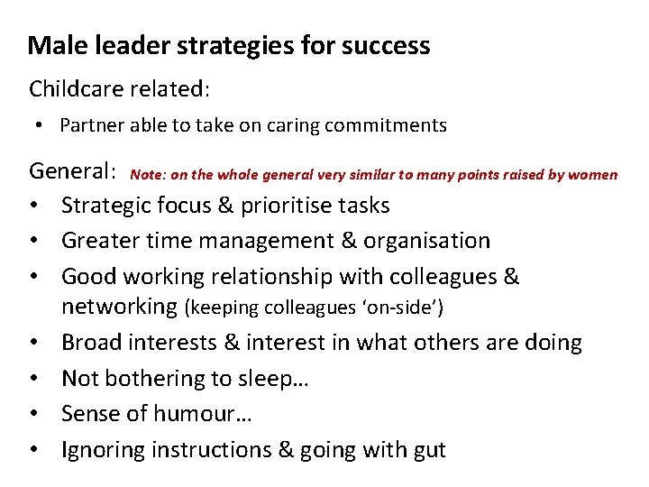 Male leader strategies for success Childcare related: • Partner able to take on caring