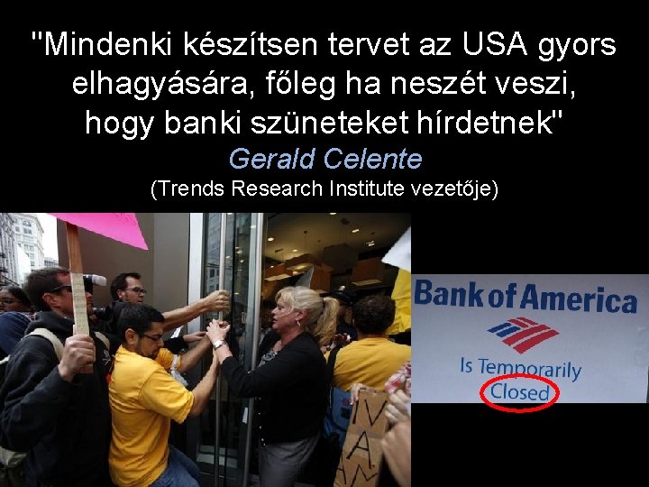 "Mindenki készítsen tervet az USA gyors elhagyására, főleg ha neszét veszi, hogy banki szüneteket