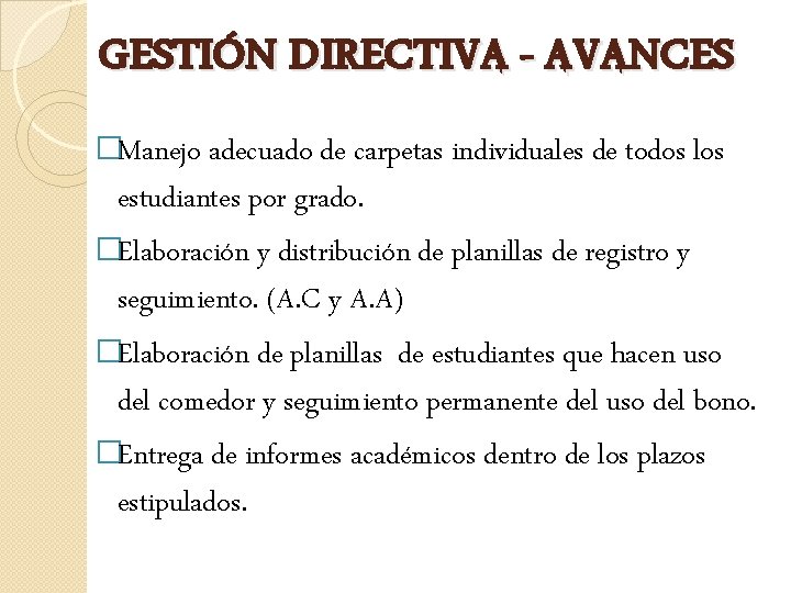 GESTIÓN DIRECTIVA - AVANCES �Manejo adecuado de carpetas individuales de todos los estudiantes por