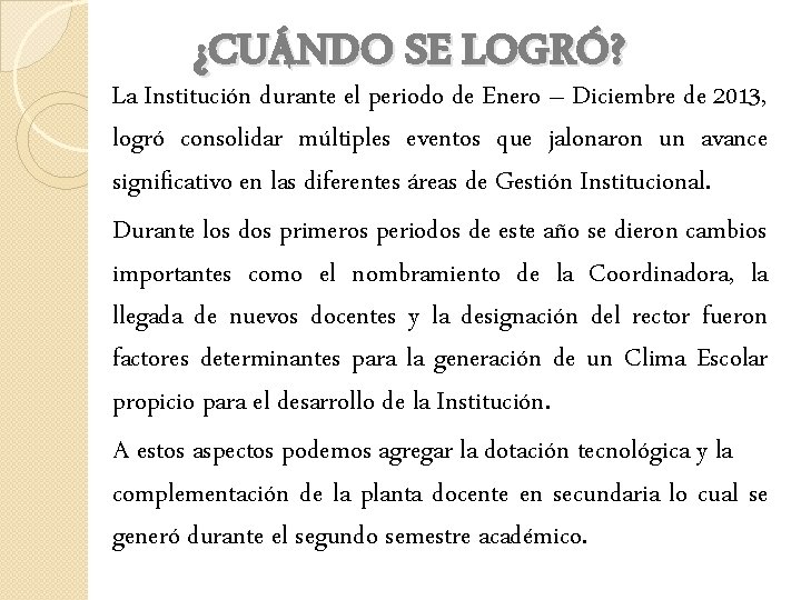 ¿CUÁNDO SE LOGRÓ? La Institución durante el periodo de Enero – Diciembre de 2013,