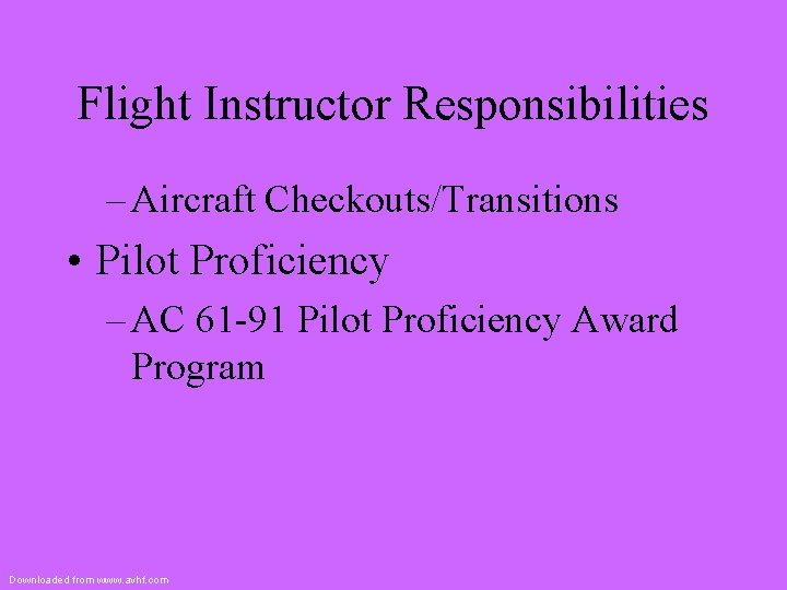 Flight Instructor Responsibilities – Aircraft Checkouts/Transitions • Pilot Proficiency – AC 61 -91 Pilot