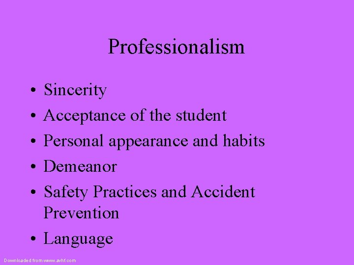 Professionalism • • • Sincerity Acceptance of the student Personal appearance and habits Demeanor