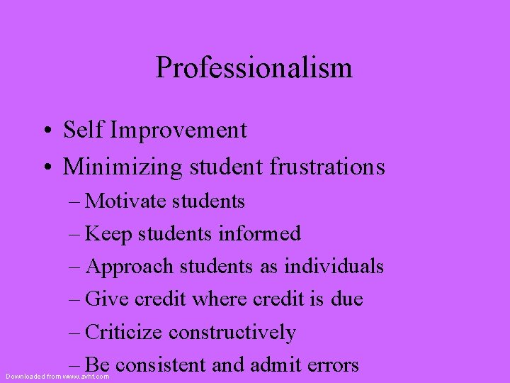 Professionalism • Self Improvement • Minimizing student frustrations – Motivate students – Keep students