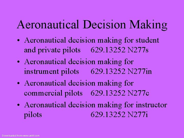 Aeronautical Decision Making • Aeronautical decision making for student and private pilots 629. 13252