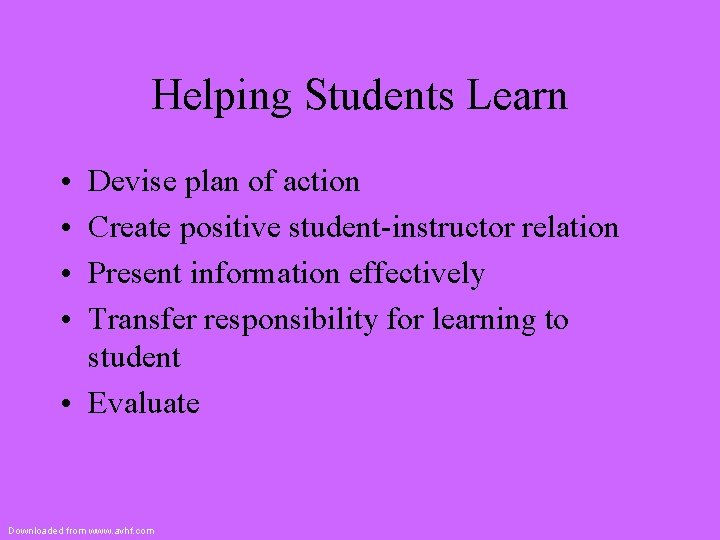 Helping Students Learn • • Devise plan of action Create positive student-instructor relation Present