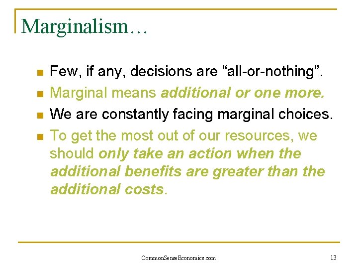 Marginalism… n n Few, if any, decisions are “all-or-nothing”. Marginal means additional or one