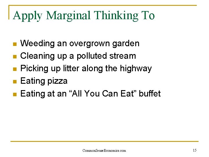 Apply Marginal Thinking To n n n Weeding an overgrown garden Cleaning up a