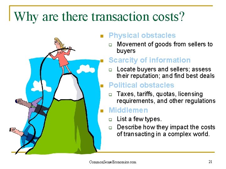 Why are there transaction costs? n Physical obstacles q n Scarcity of information q