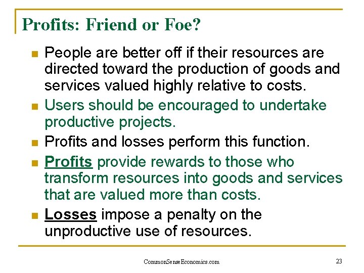 Profits: Friend or Foe? n n n People are better off if their resources