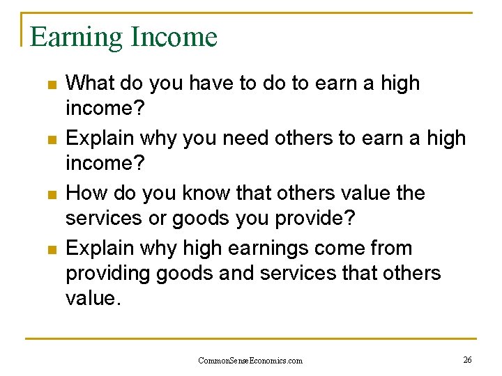 Earning Income n n What do you have to do to earn a high