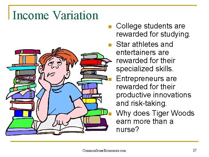 Income Variation n n College students are rewarded for studying. Star athletes and entertainers