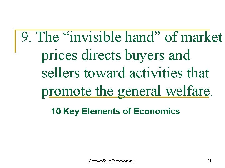 9. The “invisible hand” of market prices directs buyers and sellers toward activities that