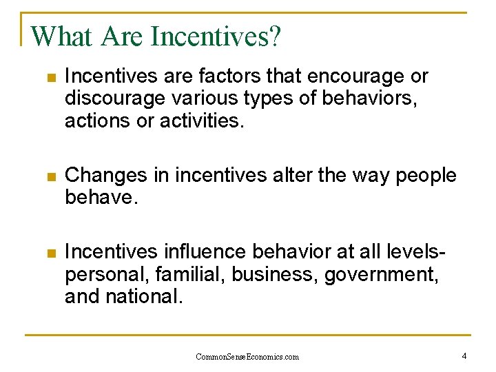 What Are Incentives? n Incentives are factors that encourage or discourage various types of