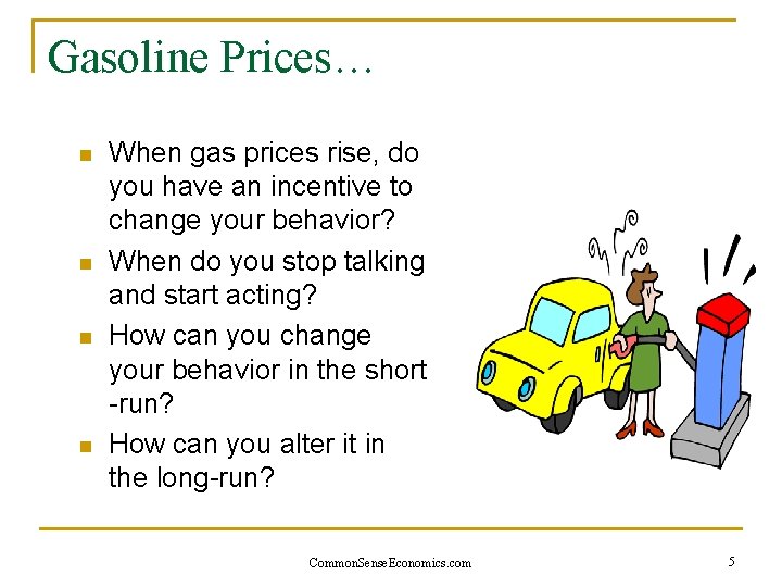 Gasoline Prices… n n When gas prices rise, do you have an incentive to