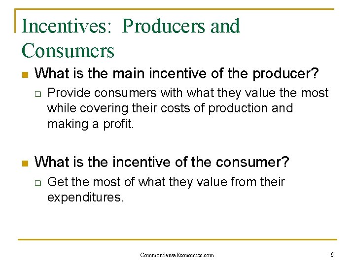 Incentives: Producers and Consumers n What is the main incentive of the producer? q