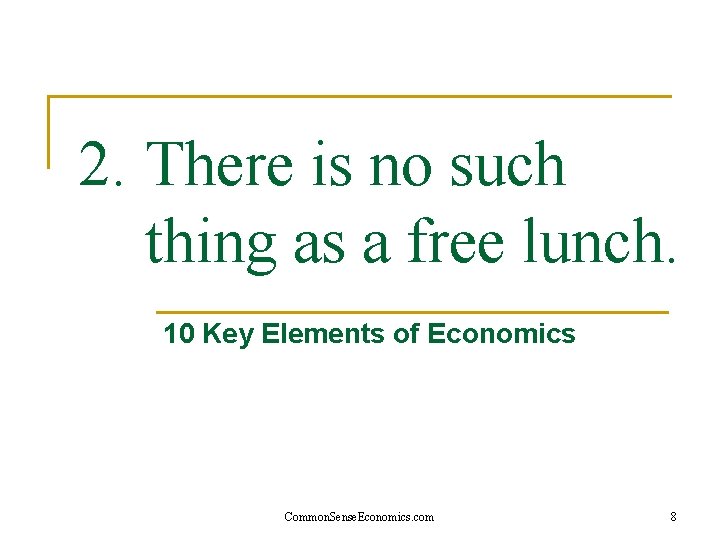 2. There is no such thing as a free lunch. 10 Key Elements of