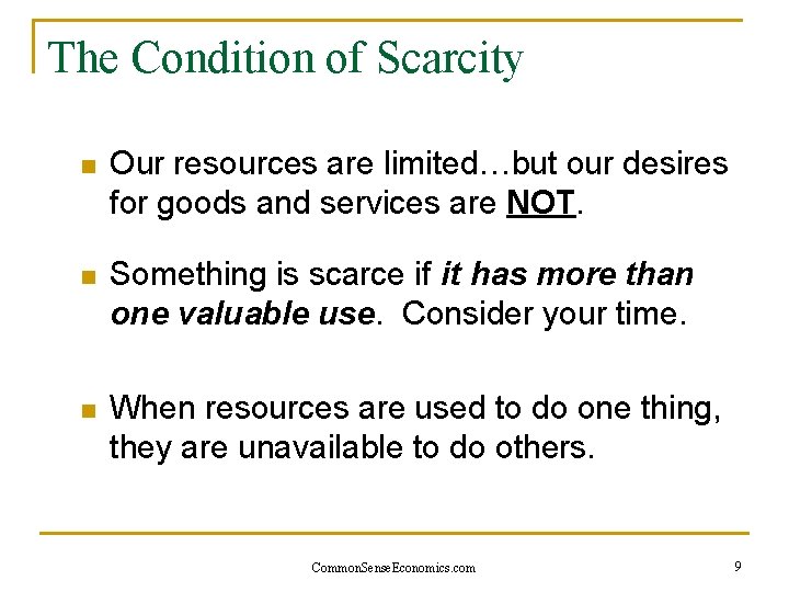 The Condition of Scarcity n Our resources are limited…but our desires for goods and