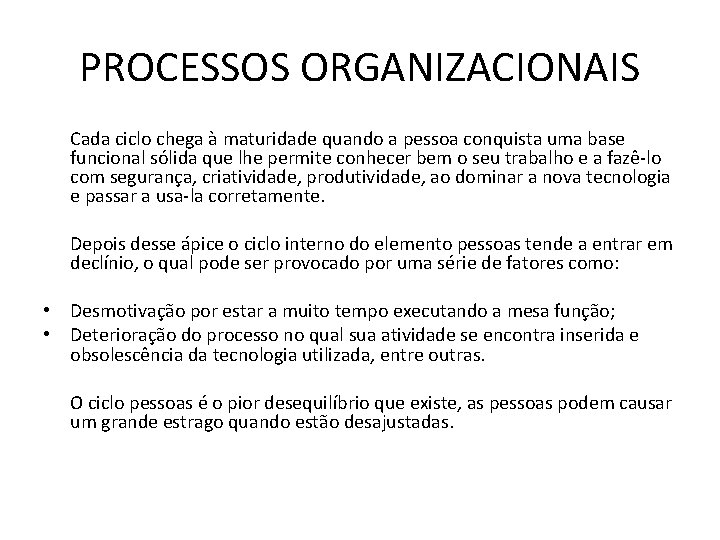 PROCESSOS ORGANIZACIONAIS Cada ciclo chega à maturidade quando a pessoa conquista uma base funcional