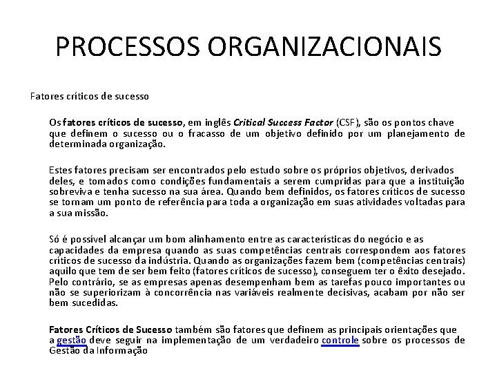 PROCESSOS ORGANIZACIONAIS Fatores críticos de sucesso Os fatores críticos de sucesso, em inglês Critical