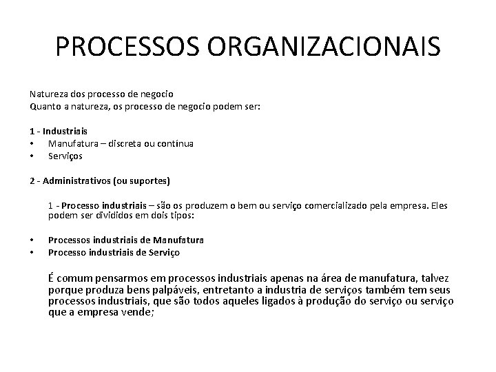 PROCESSOS ORGANIZACIONAIS Natureza dos processo de negocio Quanto a natureza, os processo de negocio