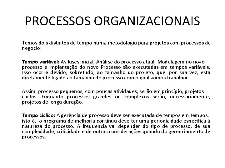 PROCESSOS ORGANIZACIONAIS Temos dois distintos de tempo numa metodologia para projetos com processos de