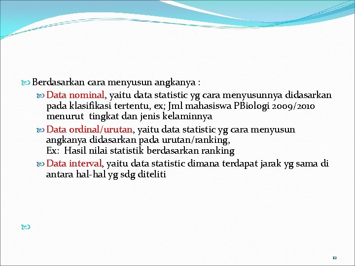  Berdasarkan cara menyusun angkanya : Data nominal, yaitu data statistic yg cara menyusunnya