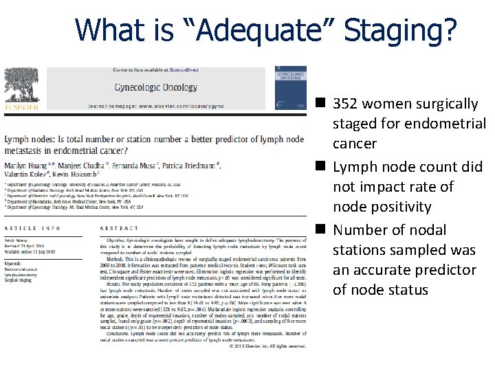 What is “Adequate” Staging? n 352 women surgically staged for endometrial cancer n Lymph