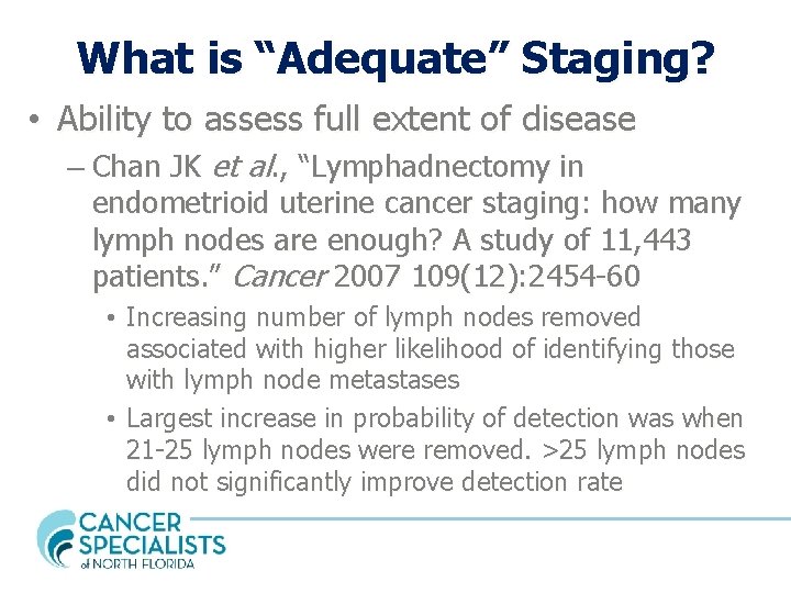What is “Adequate” Staging? • Ability to assess full extent of disease – Chan
